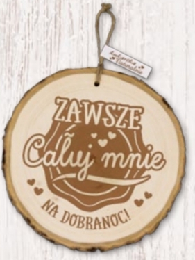 Ekoart "Zawsze całuj mnie na dobranoc"