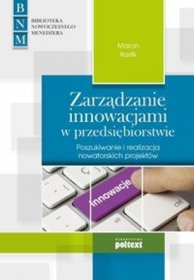 Zarządzanie innowacjami w przedsiębiorstwie - Marcin Karlik