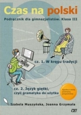 Czas na polski 3 Podręcznik część 2 - Izabela Muszyńska, Joanna Grzymała