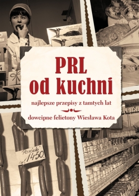 PRL od kuchni - felietony: Wiesław Kot