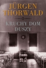 Kruchy dom duszy Thorwald Jurgen