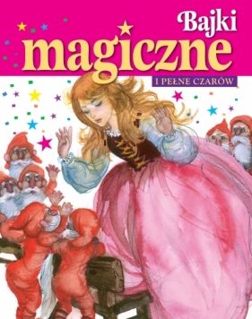 Bajki magiczne i pełne czarów - Fernando Saez (ilustr.)