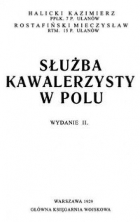 Służba kawalerzysty w polu - Halicki Kazimierz, Rostafiński Mieczysław