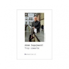 Trzy czwarte - Adam Zagajewski