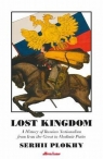 Lost Kingdom A History of Russian Nationalism from Ivan the Great to Plokhy Serhii