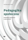 Pedagogika społecznaPojmowanie aktywności w polu praktyki Ewa Marynowicz-Hetka