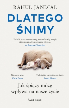 Dlatego śnimy. Jak śpiący mózg wpływa na nasze życie - Rahul Jandial