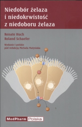 Niedobór żelaza i niedokrwistość z niedoboru żelaza - Huch Renate, Schaefer Roland