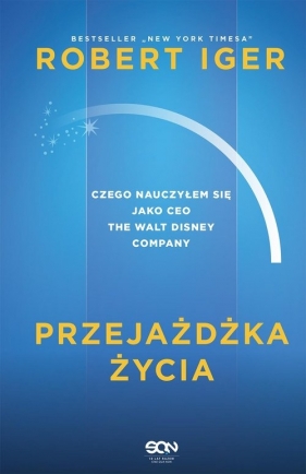 Przejażdżka życia. Czego nauczyłem się jako CEO The Walt Disney Company - Robert Iger