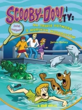 Scooby-Doo! i Ty: Na tropie Potwora z morskich wodorostów - Gelsey James