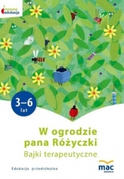 Owocna edukacja. W ogrodzie pana Różyczki. Bajki terapeutyczne - Opracowanie zbiorowe