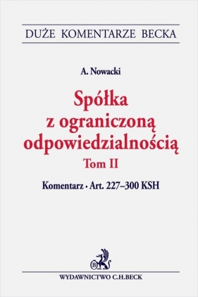 Spółka z ograniczoną odpowiedzialnością Tom 2 Komentarz do art. 227-300 KSH - Artur Nowacki