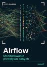 Airflow. Monitorowanie przepływu danych Piotr Chudzik .