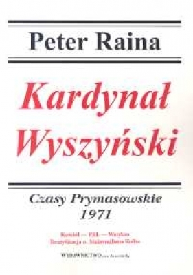 Kardynał Wyszyński Czasy Prymasowskie 1971 - Raina Peter
