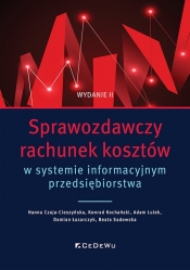 Sprawozdawczy rachunek kosztów w systemie informacyjnym przedsiębiorstwa - Hanna Czaja-Cieszyńska, Konrad Kochański, Adam Lulek, Beata Sadowska, Damian Łazarczyk