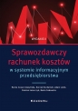 Sprawozdawczy rachunek kosztów w systemie informacyjnym przedsiębiorstwa - Hanna Czaja-Cieszyńska, Konrad Kochański, Adam Lulek, Beata Sadowska, Damian Łazarczyk