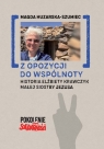 Z opozycji do wspólnoty. Historia Elżbiety Krawczyk małej siostry Jezusa Magda Huzarska-Szumiec