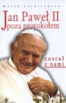 Jan Paweł II poza protokołem został z nami Latasiewicz Marek