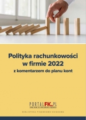 Polityka rachunkowości w firmie 2022 (Uszkodzona okładka) - Katarzyna Trzpioła
