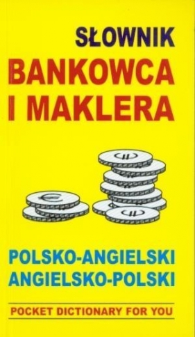 Słownik bankowca i maklera polsko angielski angielsko polski - Jacek Gordon