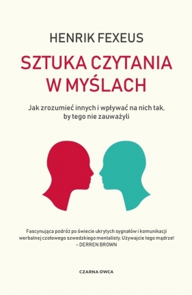 Sztuka czytania w myślach. Jak zrozumieć innych i wpływać na nich tak, by tego nie zauważyli - Henrik Fexeus