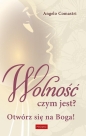 Wolność czym jest? Otwórz się na Boga! - Comastri Angelo