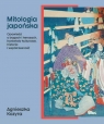 Mitologia japońska. Opowieści o bogach i herosach, konteksty kulturowe, Kozyra Agnieszka