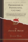 Freemasonry in Pennsylvania, 1727-1907, Vol. 3 As Shown by the Records of Barratt Norris S.