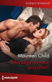 Dlaczego do mnie przyszłaś? - Maureen Child