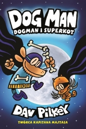 Dogman. Tom 4. Dogman i Superkot - Dav Pilkey