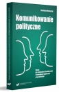 Komunikowanie polityczne. Skrypt dla studentów... - Stanisław Michalczyk