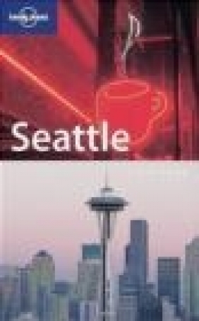 Seattle city guide 3e Becky Ohlsen