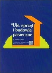 Ule, sprzęt i budowle pasieczne - Janiszewski Mieczysław