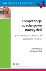 Kompetencje coachingowe nauczycieli Jak rozwijać potencjał ucznia w Krysa Wiesława, Kupaj Lilianna