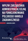 Wpływ zarządzania administracją celną na funkcjonowanie polskiego handlu Szmyd Katarzyna