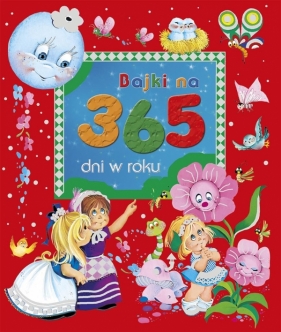 Bajki na 365 dni w roku - Opracowanie zbiorowe