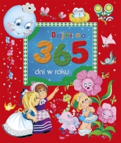 Bajki na 365 dni w roku - Opracowanie zbiorowe