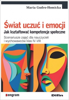 Świat uczuć i emocji. Jak kształtować kompetencje społeczne - Maria Gudro-Homicka