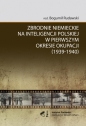 Zbrodnie niemieckie na inteligencji polskiej w pierwszym okresie okupacji (1939-1940) - Opracowanie zbiorowe
