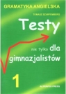 Testy nie tylko dla gimnazjalistów 1. Wydanie pierwsze