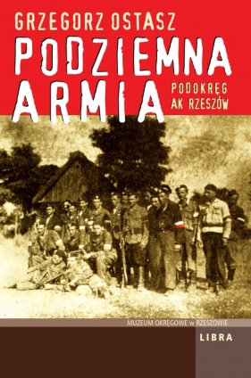 Podziemna Armia Podokręg AK Rzeszów - Ostasz Grzegorz