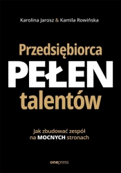 Przedsiębiorca pełen talentów - Karolina Jarosz, Kamila Rowińska