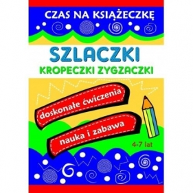 Szlaczki kropeczki zygzaczki. Czas na książeczkę - Opracowanie zbiorowe