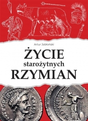 Życie starożytnych Rzymian - Artur Jabłoński