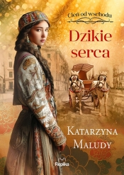 Cień od wschodu. Dzikie serca. Tom 2 - Katarzyna Maludy