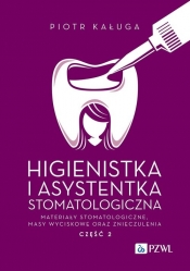 Higienistka i Asystentka Stomatologiczna. Materiały stomatologiczne, masy wyciskowe oraz znieczuleni - Piotr Kaługa
