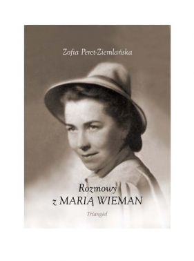 Rozmowy z Marią Wieman - Peret-Ziemlańska Zofia