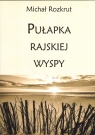 Pułapka rajskiej wyspy Michał Rozkrut