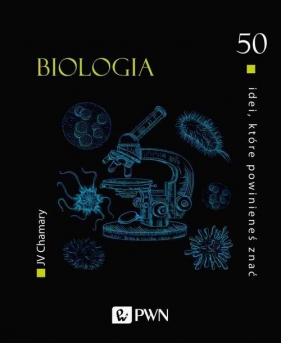 50 idei, które powinieneś znać. Biologia - Chamary JV