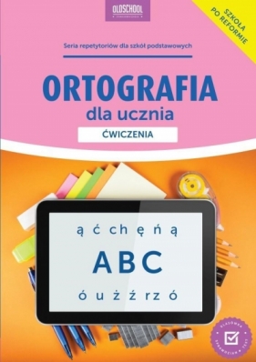 Ortografia dla ucznia. Ćwiczenia - Mariola Rokicka